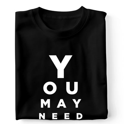 You May Need Glasses