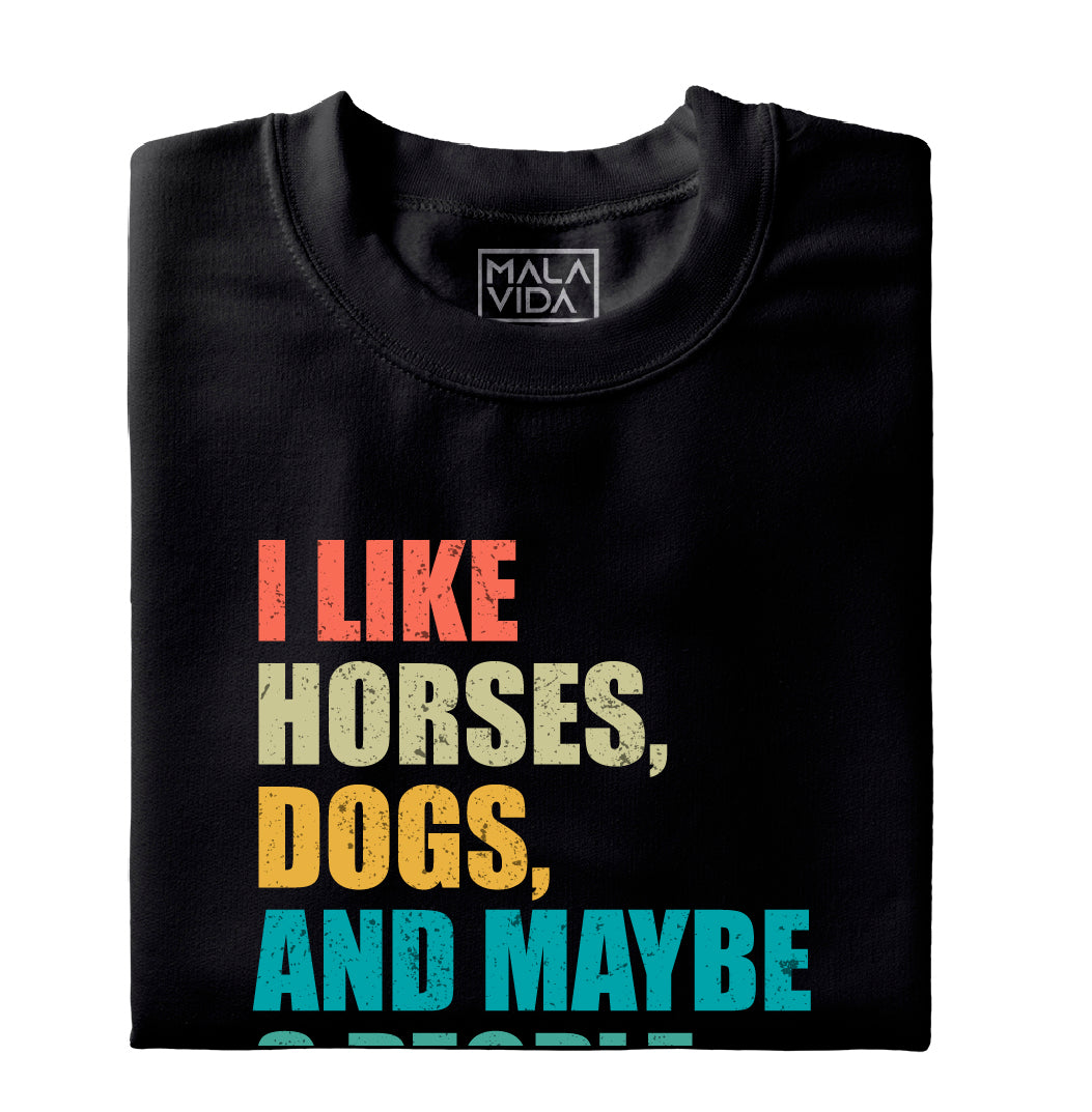 I like horses, dogs and maybe 3 people