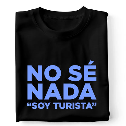 No sé nada "soy turista"