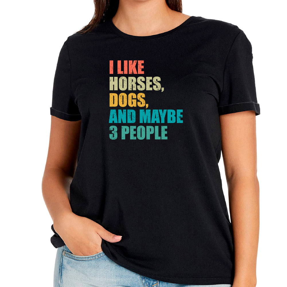 I like horses, dogs and maybe 3 people