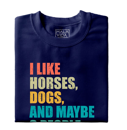 I like horses, dogs and maybe 3 people