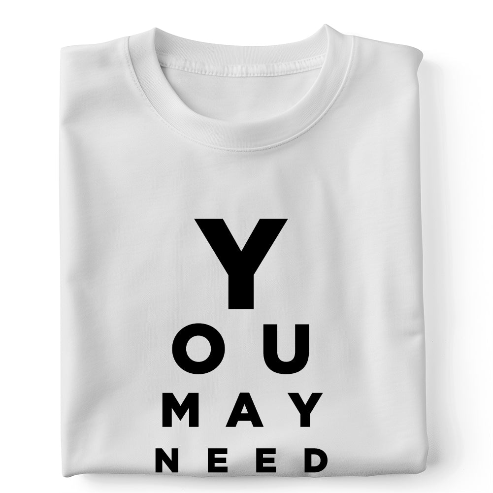 You May Need Glasses
